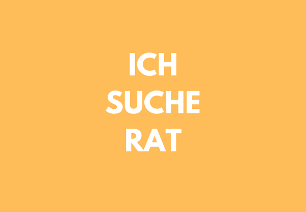 Ich suche Rat